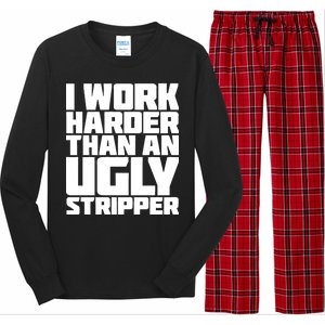 I Work Harder Than An Ugly Stripper Long Sleeve Pajama Set