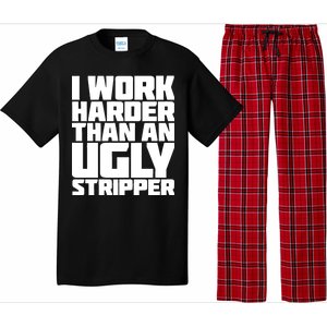 I Work Harder Than An Ugly Stripper Pajama Set