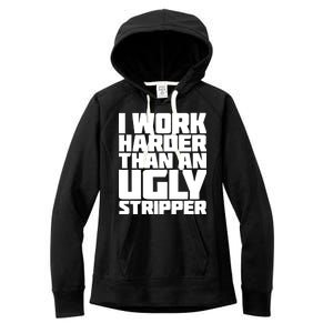 I Work Harder Than An Ugly Stripper Women's Fleece Hoodie