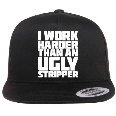 I Work Harder Than An Ugly Stripper Flatbill Hat