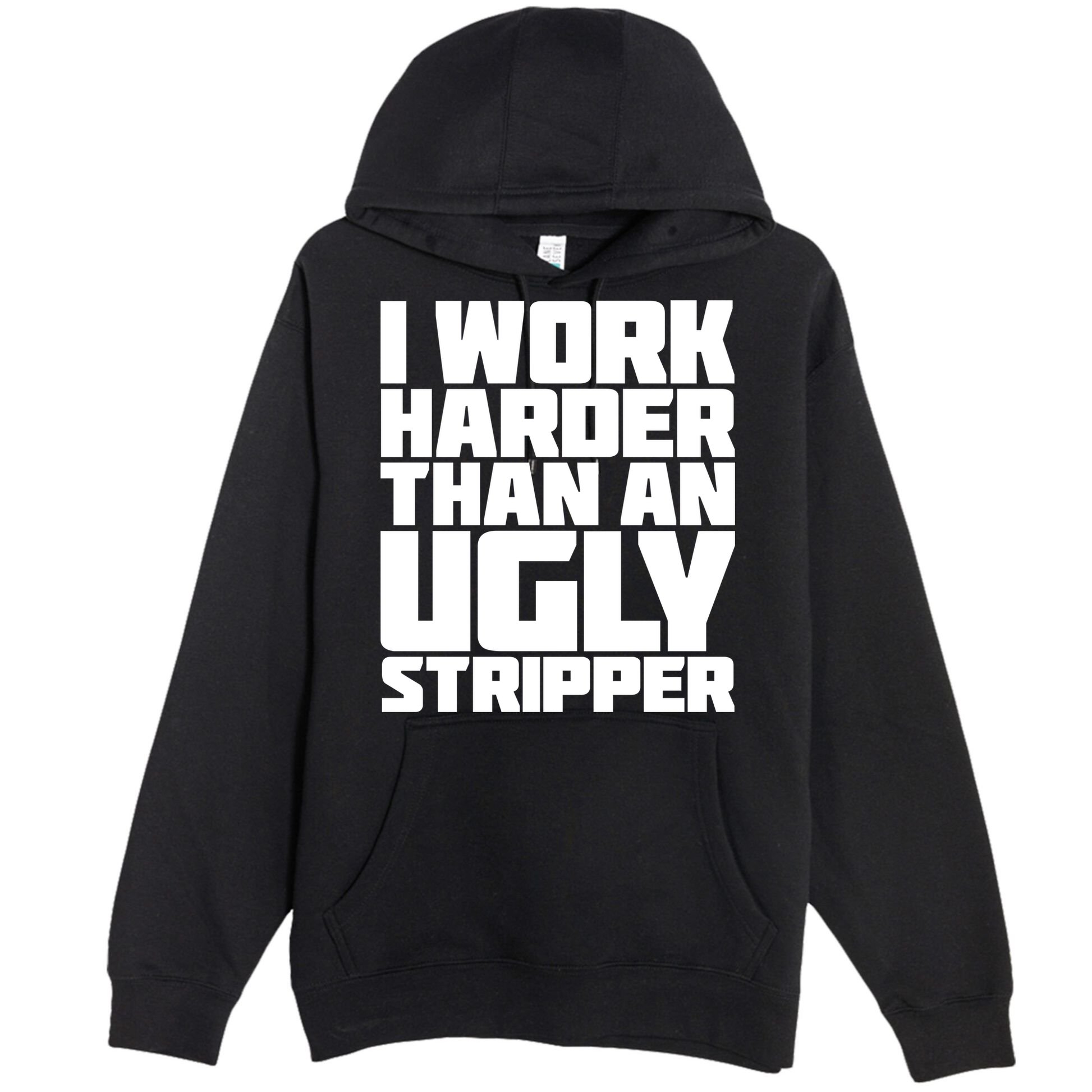 I Work Harder Than An Ugly Stripper Premium Pullover Hoodie