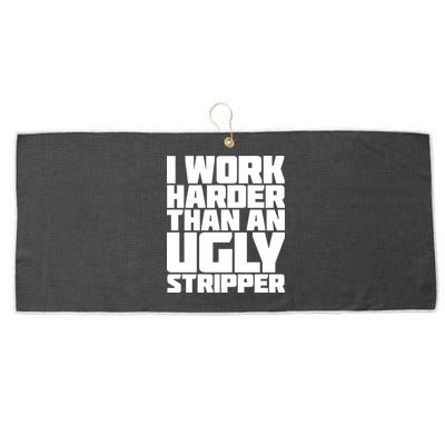 I Work Harder Than An Ugly Stripper Large Microfiber Waffle Golf Towel