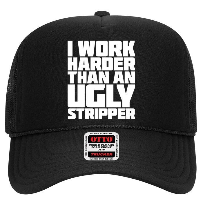 I Work Harder Than An Ugly Stripper Hat