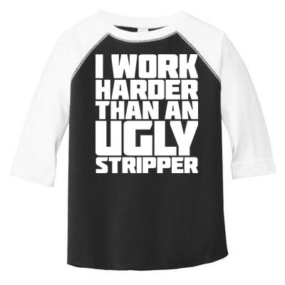 I Work Harder Than An Ugly Stripper Toddler Fine Jersey T-Shirt