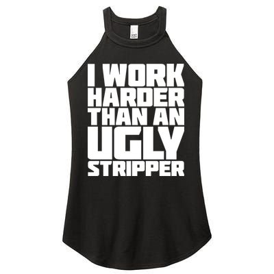 I Work Harder Than An Ugly Stripper Women's Perfect Tri Rocker Tank