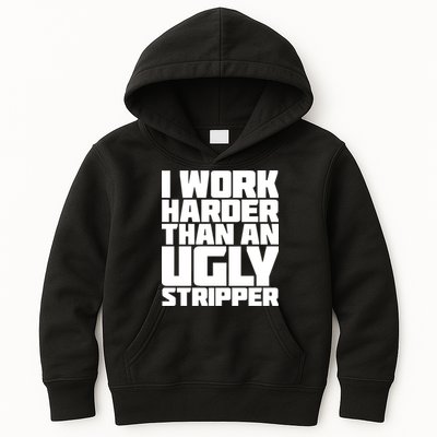I Work Harder Than An Ugly Stripper Kids Hoodie