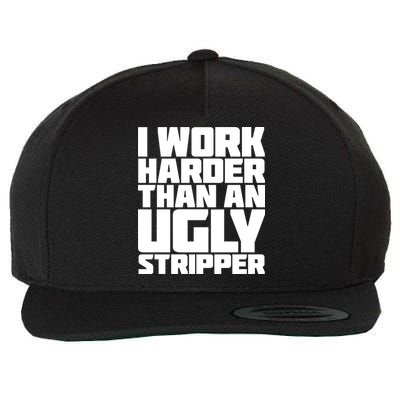 I Work Harder Than An Ugly Stripper Wool Snapback Cap