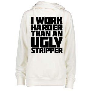 I Work Harder Than An Ugly Stripper Womens Funnel Neck Pullover Hood