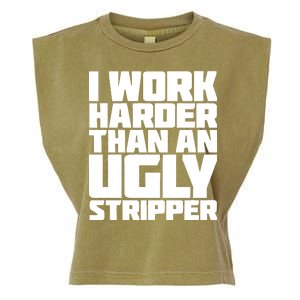 I Work Harder Than An Ugly Stripper Garment-Dyed Women's Muscle Tee