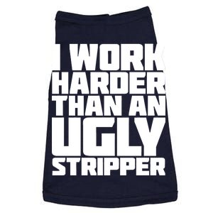 I Work Harder Than An Ugly Stripper Doggie Tank