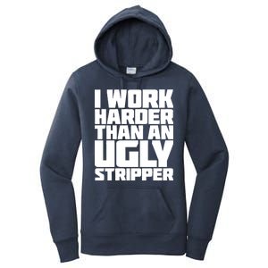 I Work Harder Than An Ugly Stripper Women's Pullover Hoodie