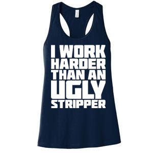 I Work Harder Than An Ugly Stripper Women's Racerback Tank