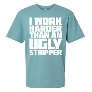 I Work Harder Than An Ugly Stripper Sueded Cloud Jersey T-Shirt