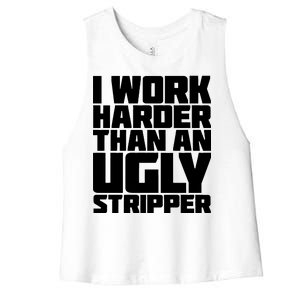 I Work Harder Than An Ugly Stripper Women's Racerback Cropped Tank