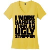 I Work Harder Than An Ugly Stripper Women's V-Neck T-Shirt