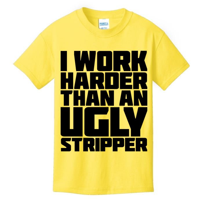 I Work Harder Than An Ugly Stripper Kids T-Shirt