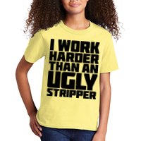 I Work Harder Than An Ugly Stripper Kids T-Shirt