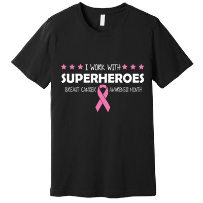 I Work With Superheroes Breast Cancer Awareness Month Premium T-Shirt