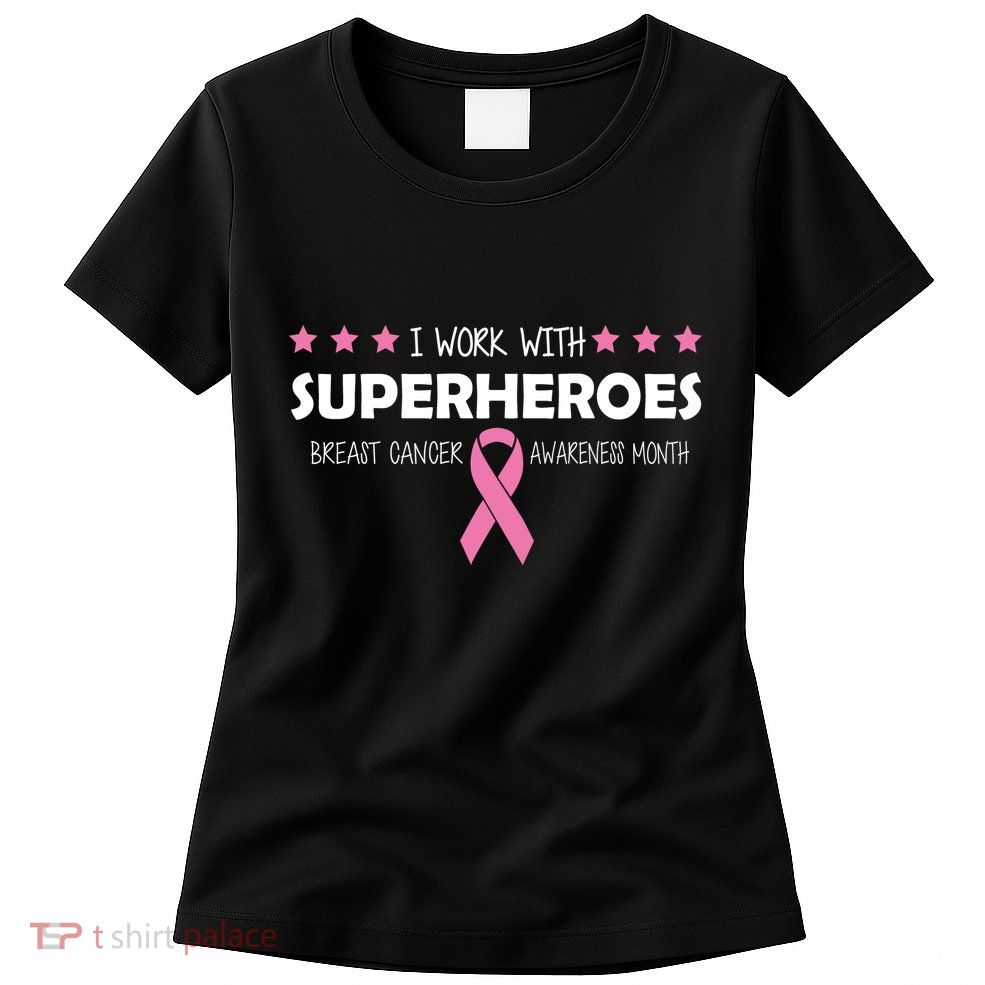 I Work With Superheroes Breast Cancer Awareness Month Womens T-Shirt