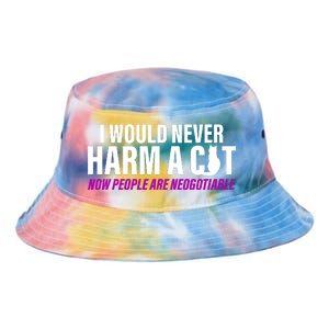 I Would Never Harm A Cat Now People Are Negotiable Tie Dye Newport Bucket Hat