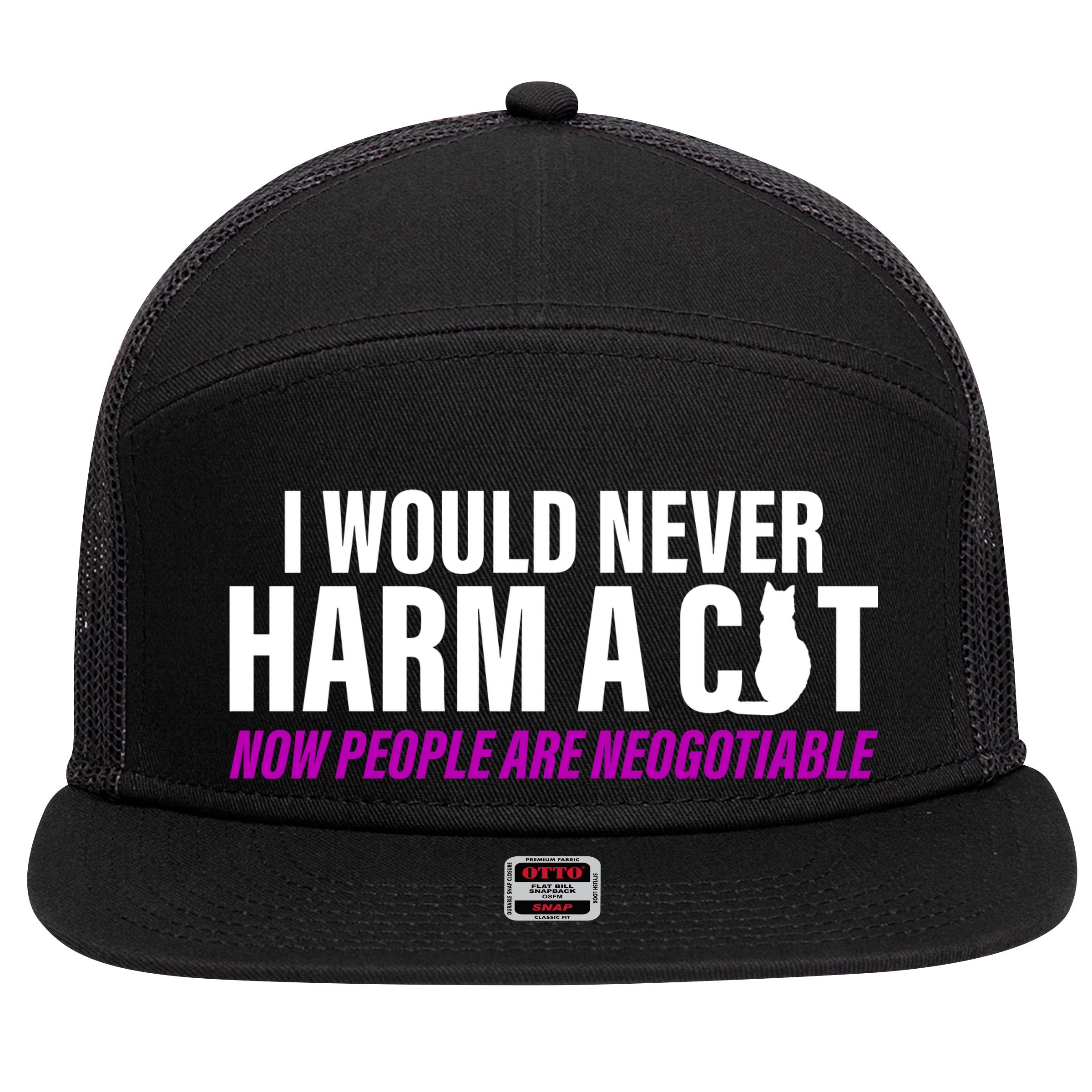 I Would Never Harm A Cat Now People Are Negotiable 7 Panel Mesh Trucker Snapback Hat