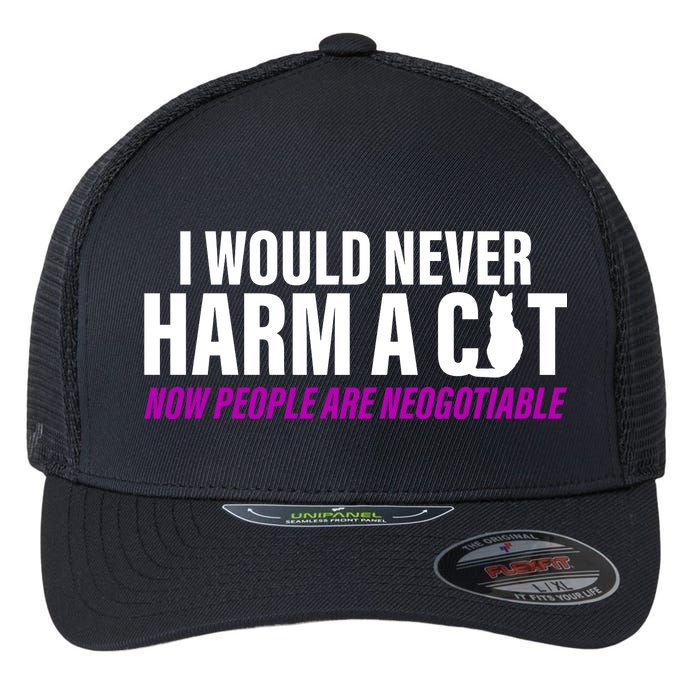 I Would Never Harm A Cat Now People Are Negotiable Flexfit Unipanel Trucker Cap