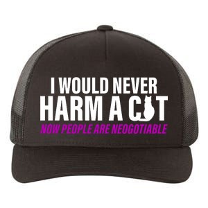 I Would Never Harm A Cat Now People Are Negotiable Yupoong Adult 5-Panel Trucker Hat