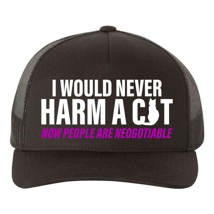 I Would Never Harm A Cat Now People Are Negotiable Yupoong Adult 5-Panel Trucker Hat