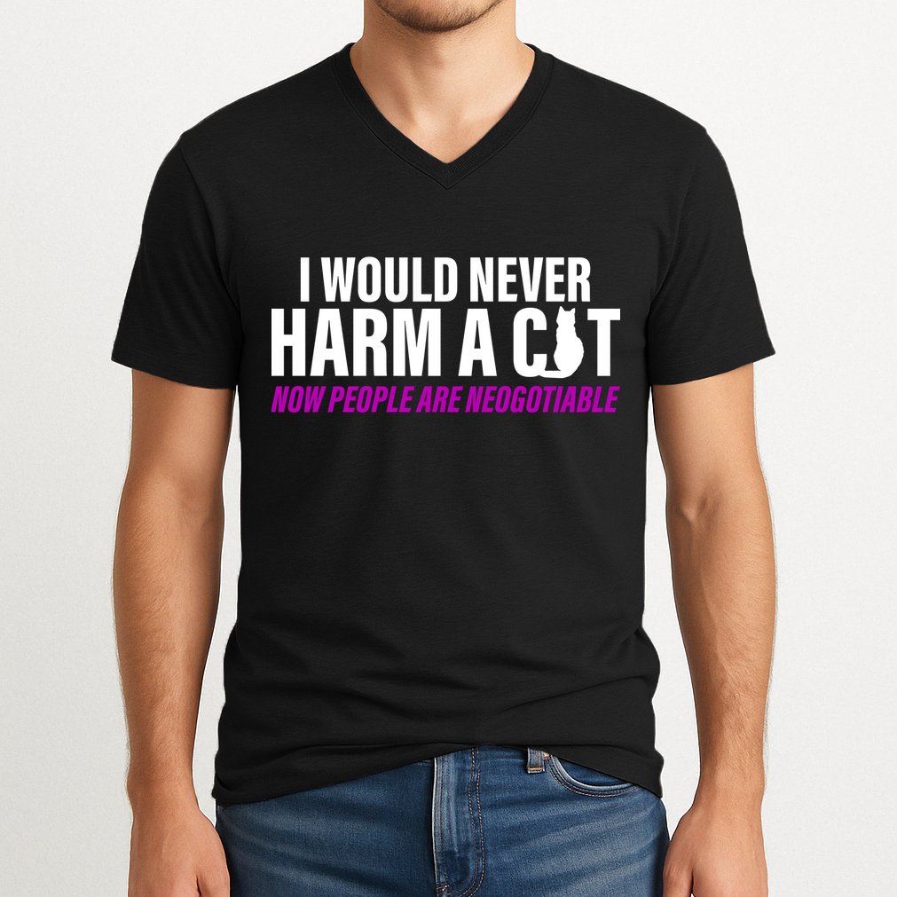I Would Never Harm A Cat Now People Are Negotiable V-Neck T-Shirt
