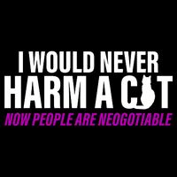 I Would Never Harm A Cat Now People Are Negotiable V-Neck T-Shirt