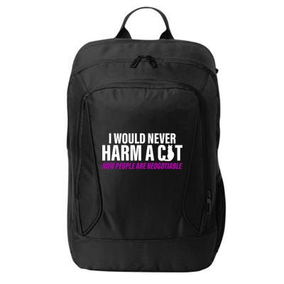 I Would Never Harm A Cat Now People Are Negotiable City Backpack