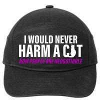 I Would Never Harm A Cat Now People Are Negotiable 7-Panel Snapback Hat