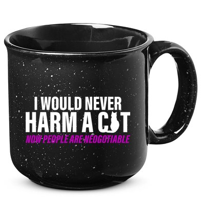 I Would Never Harm A Cat Now People Are Negotiable 15oz Campfire Ceramic Mug
