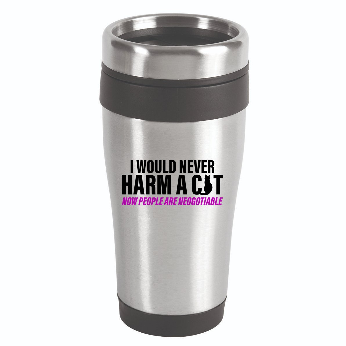 I Would Never Harm A Cat Now People Are Negotiable 16oz Travel Tumbler