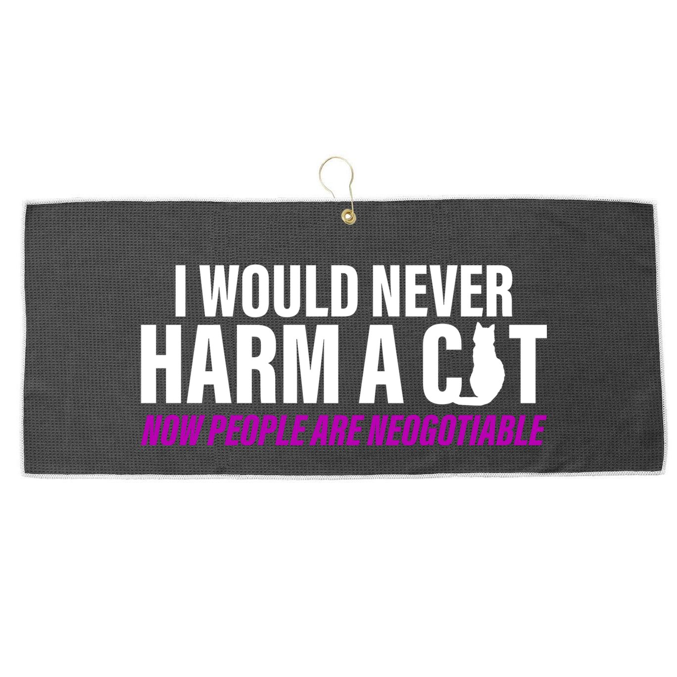I Would Never Harm A Cat Now People Are Negotiable Large Microfiber Waffle Golf Towel