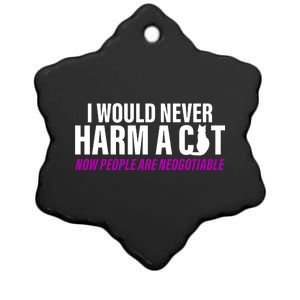 I Would Never Harm A Cat Now People Are Negotiable Ceramic Star Ornament