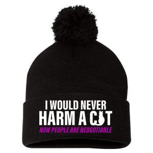 I Would Never Harm A Cat Now People Are Negotiable Pom Pom 12in Knit Beanie