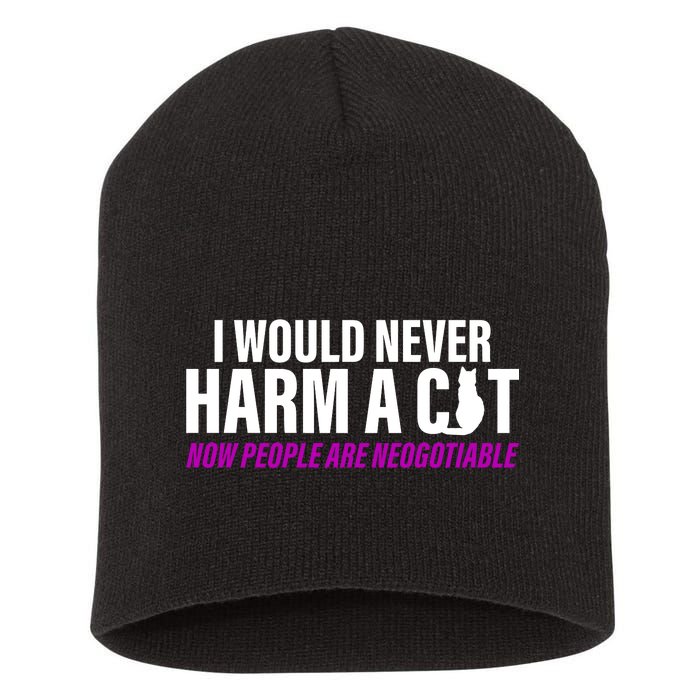 I Would Never Harm A Cat Now People Are Negotiable Short Acrylic Beanie