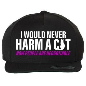 I Would Never Harm A Cat Now People Are Negotiable Wool Snapback Cap