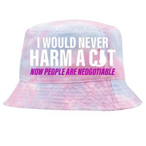 I Would Never Harm A Cat Now People Are Negotiable Tie-Dyed Bucket Hat