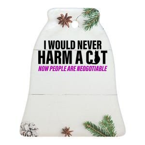 I Would Never Harm A Cat Now People Are Negotiable Ceramic Bell Ornament