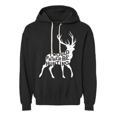 I Would Rather Be Hunting Garment-Dyed Fleece Hoodie