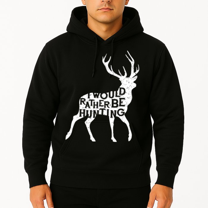 I Would Rather Be Hunting Hoodie