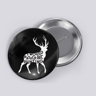 I Would Rather Be Hunting Button