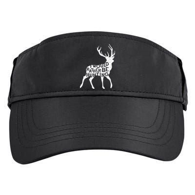 I Would Rather Be Hunting Adult Drive Performance Visor
