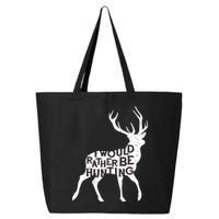 I Would Rather Be Hunting 25L Jumbo Tote