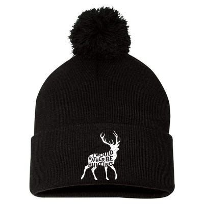 I Would Rather Be Hunting Pom Pom 12in Knit Beanie