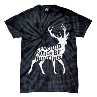 I Would Rather Be Hunting Tie-Dye T-Shirt