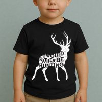 I Would Rather Be Hunting Toddler T-Shirt