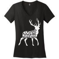 I Would Rather Be Hunting Women's V-Neck T-Shirt